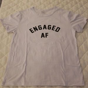Engaged AF Tshirt